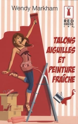Talons aiguilles et peinture fraîche - Wendy Markham